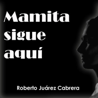 Mamita sigue aquí