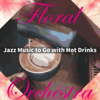 Jazz Music to Go with Hot Drinks