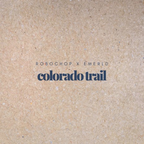 Colorado Trail ft. EMERLD | Boomplay Music