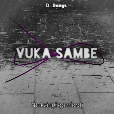Vuka Sambe) ft. Ntukzin(Gqomlord) | Boomplay Music
