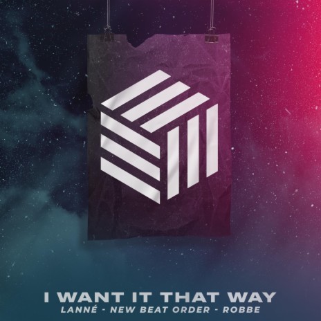 I Want It That Way ft. New Beat Order, Robbe & Meqq | Boomplay Music