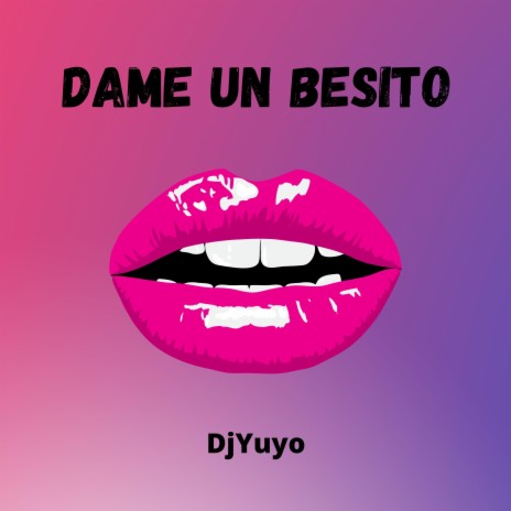 Dame un Besito (Guaracha) | Boomplay Music