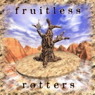 The Fruitless Rotters