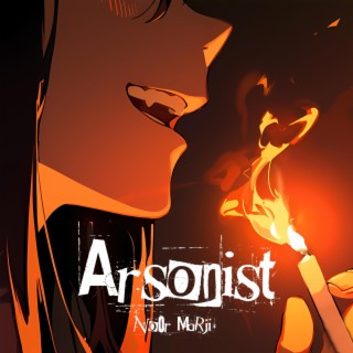 Arsonist lyrics | Boomplay Music