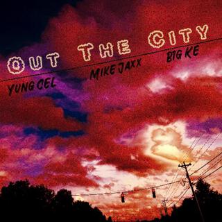 Out The City ft. Mike Jaxx & B1g Ke lyrics | Boomplay Music