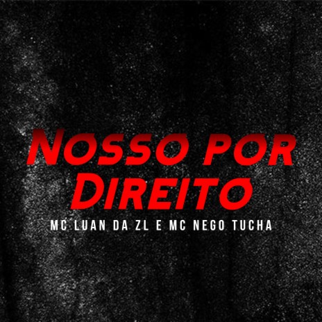 Nosso por Direito ft. MC Nego Tucha | Boomplay Music