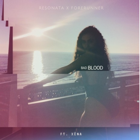 Bad Blood ft. Resonata & Forerunner | Boomplay Music
