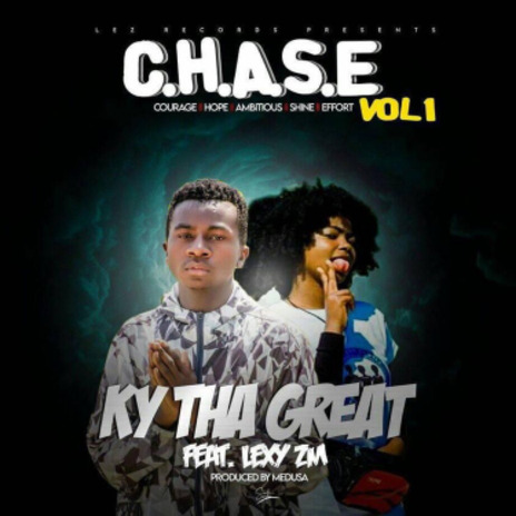 Ky Tha great ft Lexy Zm - C.H.A.S.E | Boomplay Music