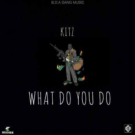 What Do You Do | Boomplay Music