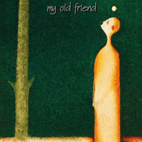 my old friend | Boomplay Music