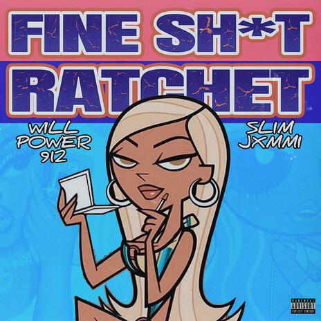 Fine Shit Ratchet ft. Slim Jxmmi & The Wizard'z | Boomplay Music