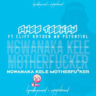 Ngwanaka Ke le Mother fxkr