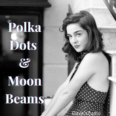 Polka Dots and Moonbeams | Boomplay Music