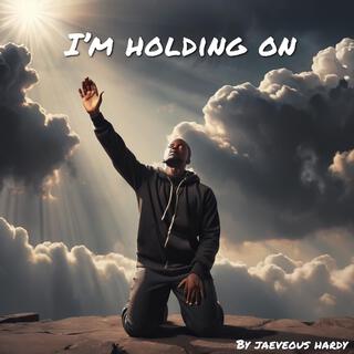 I'm Holding On