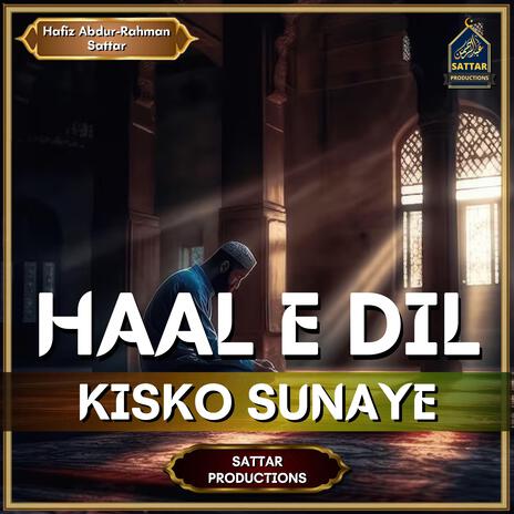 Haal e Dil Kisko Sunaye | Boomplay Music