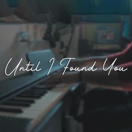 Until I Found You | Boomplay Music