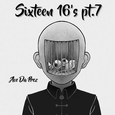 Sixteen 16s Pt. 7 | Boomplay Music