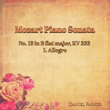 Mozart Piano Sonata No. 13 In B Flat Major, Kv 333 - 1. Allegro | Boomplay Music