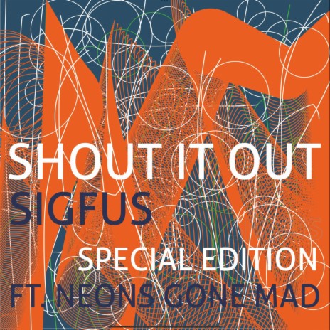 Shout it Out (Special Version) ft. Neons Gone Mad | Boomplay Music