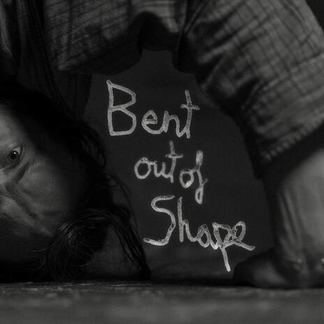 Bent Out Of Shape | Boomplay Music