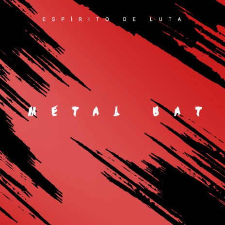 Metal Bat - Espírito de Luta | Boomplay Music