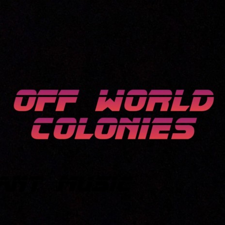 Off World Colonies | Boomplay Music