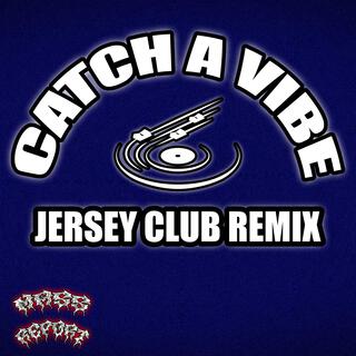 Catch A Vibe (Jersey club remix)