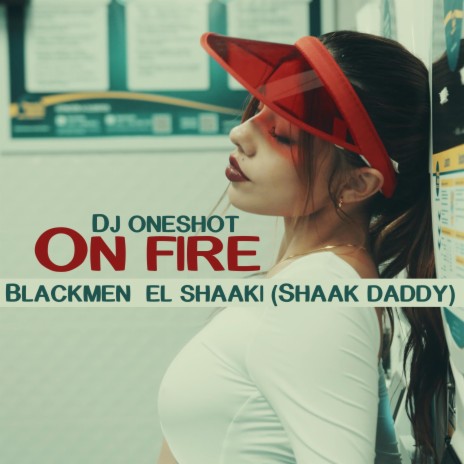 On Fire ft. Blackmen & El Shaaki | Boomplay Music