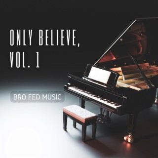 Only Believe, Vol. 1