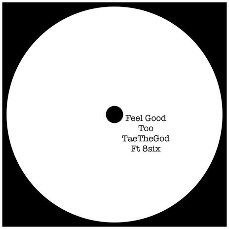 Feel Good Too ft. 8Six | Boomplay Music