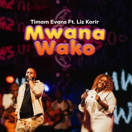 MWANA WAKO ft. Liz Korir | Boomplay Music