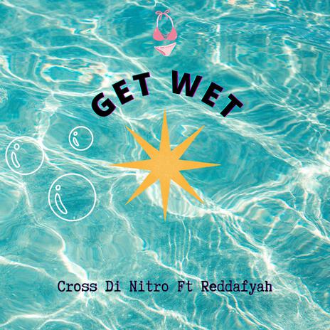 Get Wet ft. Reddafyah | Boomplay Music