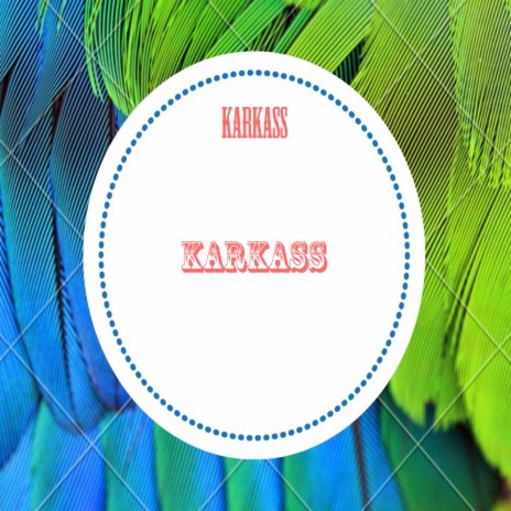 Karkass | Boomplay Music