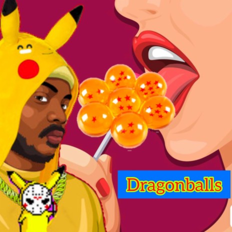 DRAGONBALLS (She Wanna Lick On My Dragonballs)