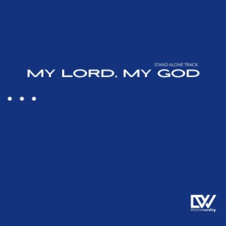 my Lord. my God ft. Cameron Diaz-Garcia lyrics | Boomplay Music