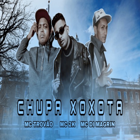 Chupa Xoxota ft. Mc 2k & Mc Di Magrin | Boomplay Music