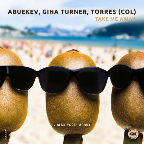 Take Me Away (Alex Rojas Remix) ft. Gina Turner & Torres (COL) | Boomplay Music