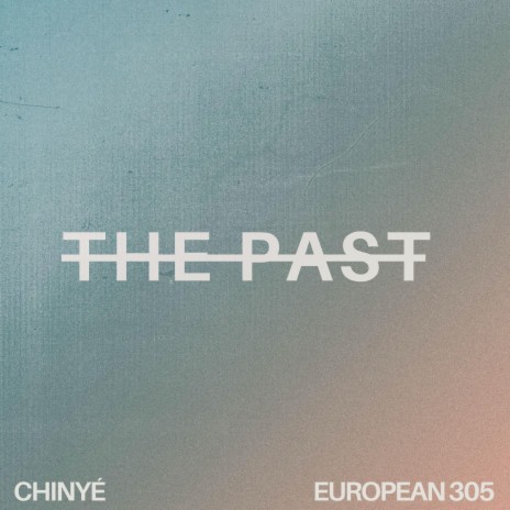 The Past ft. Chinyé | Boomplay Music