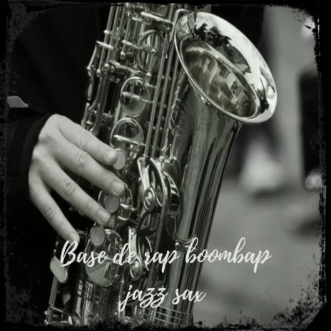 Base de Rap Boombap Jazz Sax | Boomplay Music