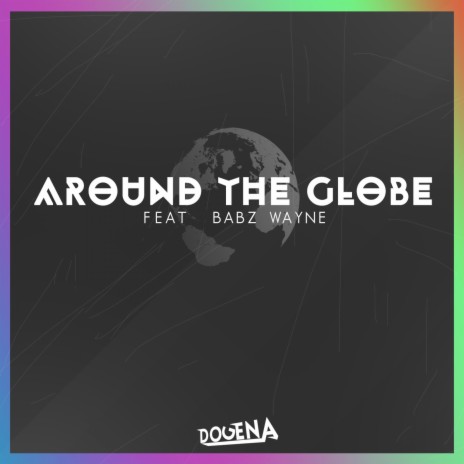 Around The Globe (feat. Babz Wayne) (Radio Edit) | Boomplay Music