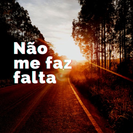 Não Me Faz Falta | Boomplay Music