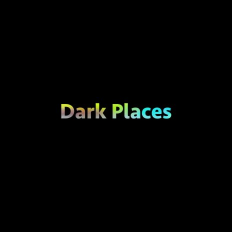 Dark places | Boomplay Music