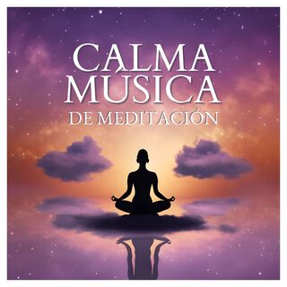 Calma Música de Meditación: Melodías Meditativas para Eliminar la Ansiedad y Descansar