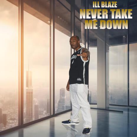 Never Take Me Down | Boomplay Music