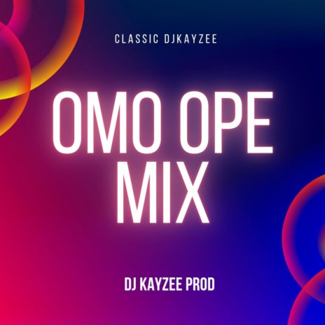 Classic Dj Kayzee - Omo Ope Mixtape