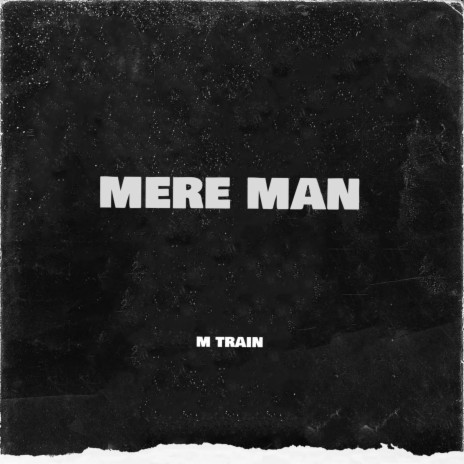mere man | Boomplay Music