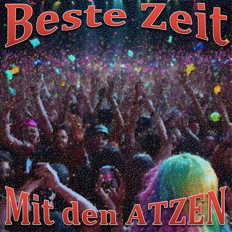 Beste Zeit mit den Atzen