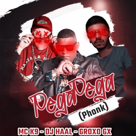 Pega Pega (Phonk) ft. MC K9 & Groxo GX | Boomplay Music