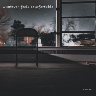 Whatever Feels Comfortable lyrics | Boomplay Music