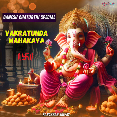 Vakratunda Mahakaya - Ganesh Chaturthi Special ft. Sundeep Gosswami | Boomplay Music